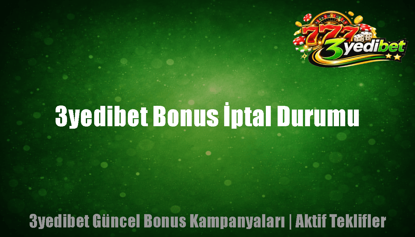 3yedibet Bonus İptal Durumu