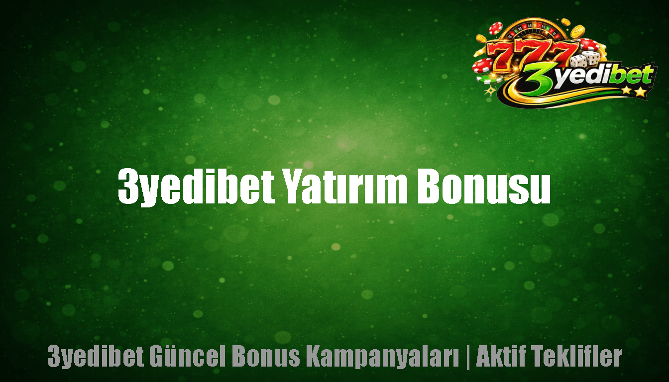 3yedibet Yatırım Bonusu